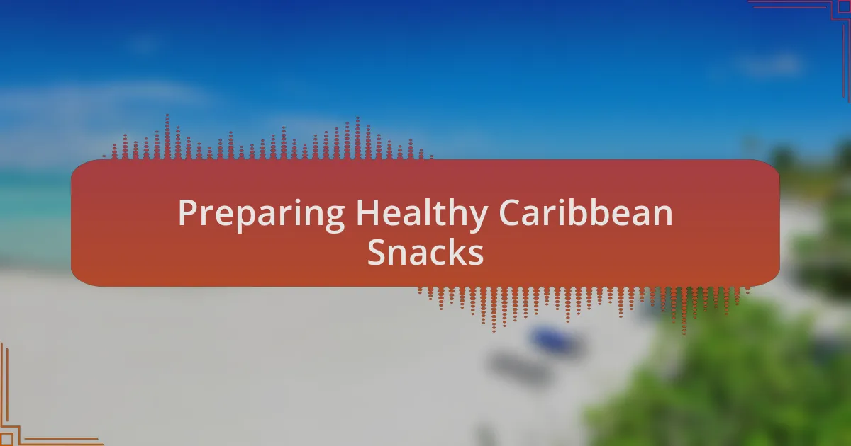 Preparing Healthy Caribbean Snacks