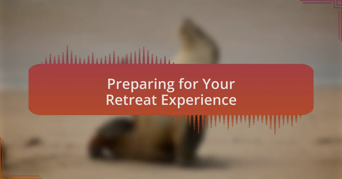 Preparing for Your Retreat Experience