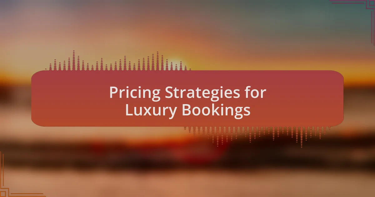 Pricing Strategies for Luxury Bookings