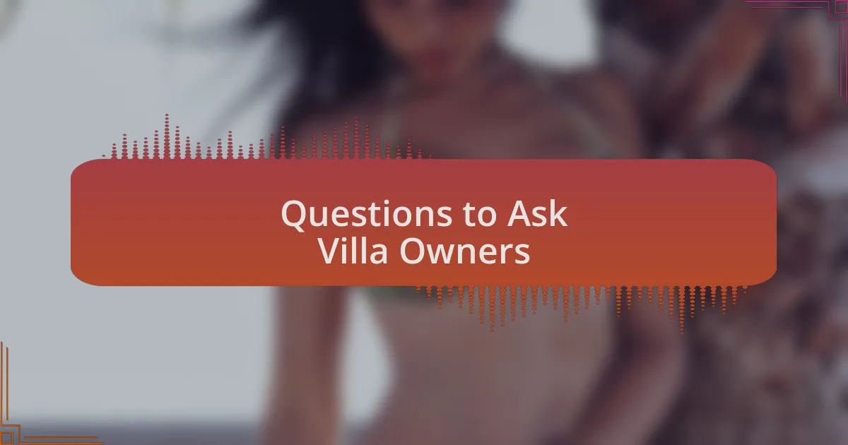 Questions to Ask Villa Owners