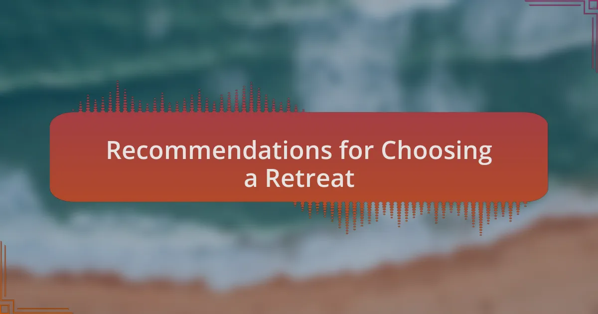 Recommendations for Choosing a Retreat