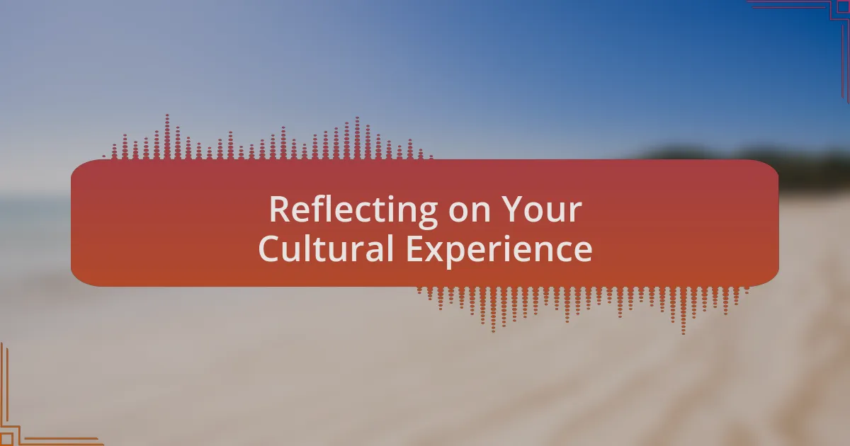 Reflecting on Your Cultural Experience