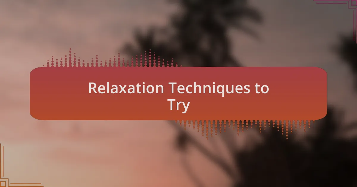 Relaxation Techniques to Try