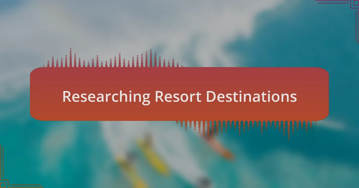 Researching Resort Destinations