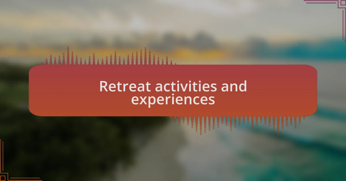 Retreat activities and experiences