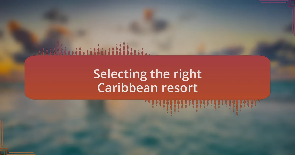 Selecting the right Caribbean resort