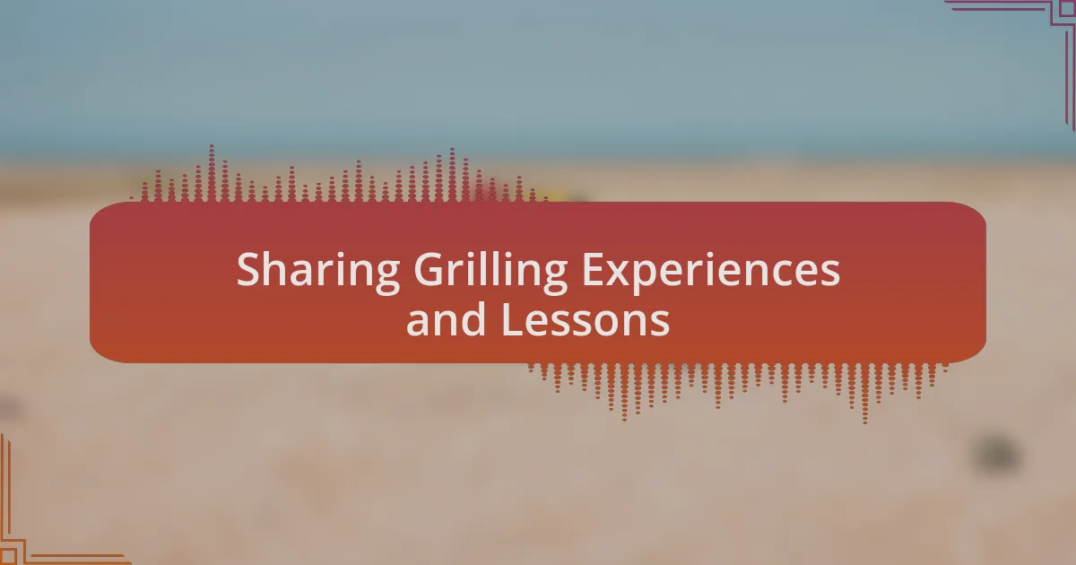 Sharing Grilling Experiences and Lessons