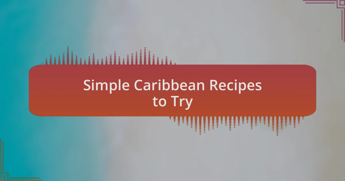 Simple Caribbean Recipes to Try