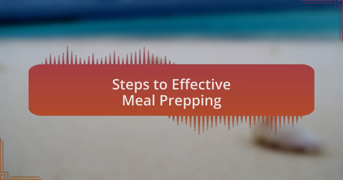 Steps to Effective Meal Prepping