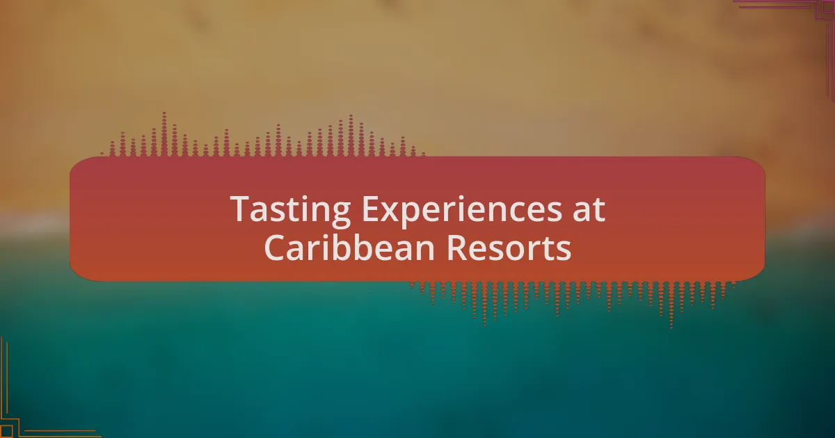 Tasting Experiences at Caribbean Resorts