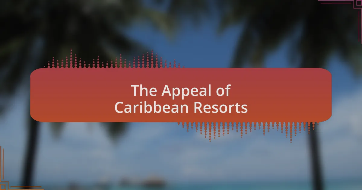 The Appeal of Caribbean Resorts