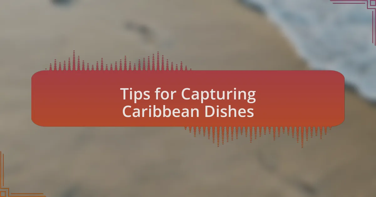 Tips for Capturing Caribbean Dishes