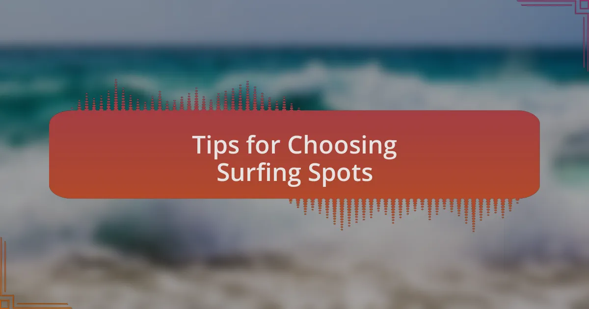 Tips for Choosing Surfing Spots