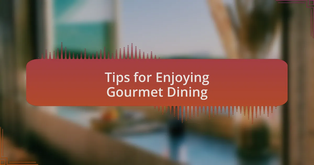 Tips for Enjoying Gourmet Dining