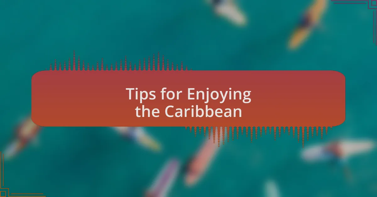 Tips for Enjoying the Caribbean