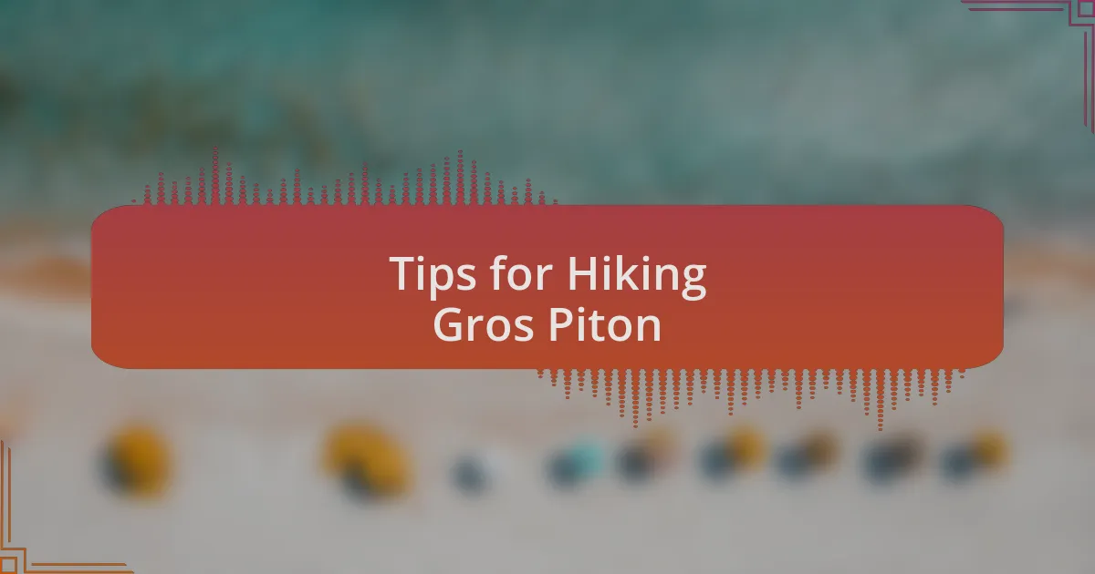 Tips for Hiking Gros Piton