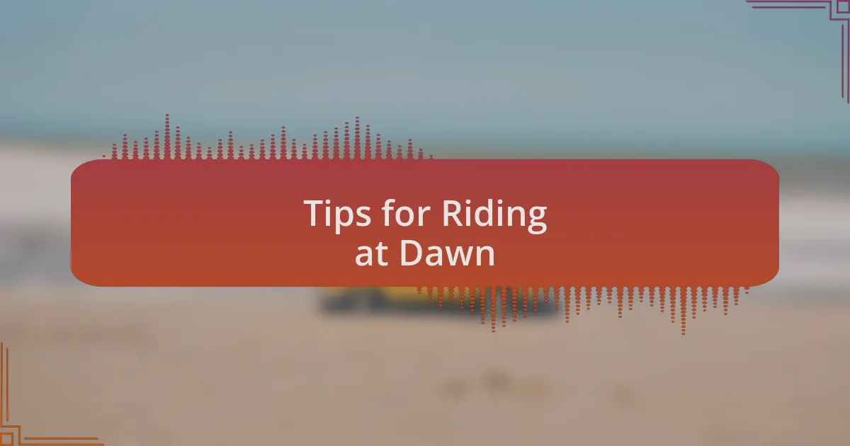 Tips for Riding at Dawn