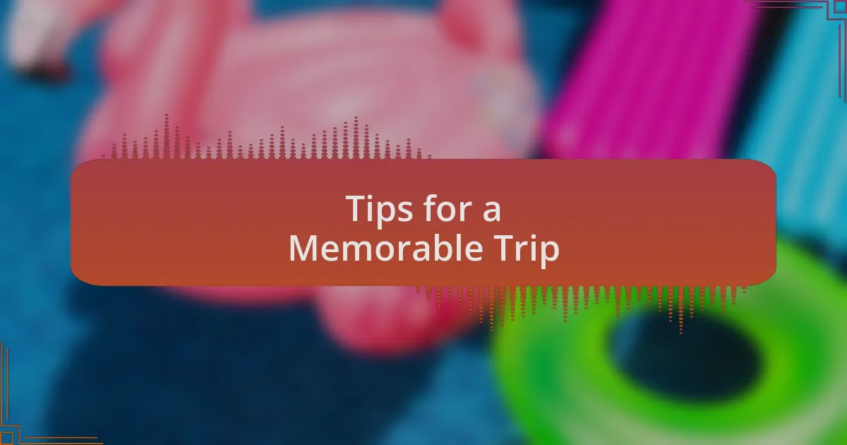 Tips for a Memorable Trip