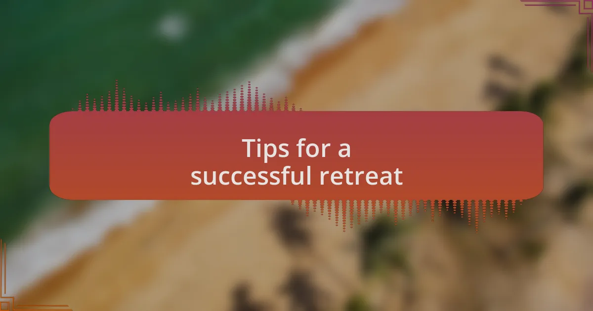 Tips for a successful retreat