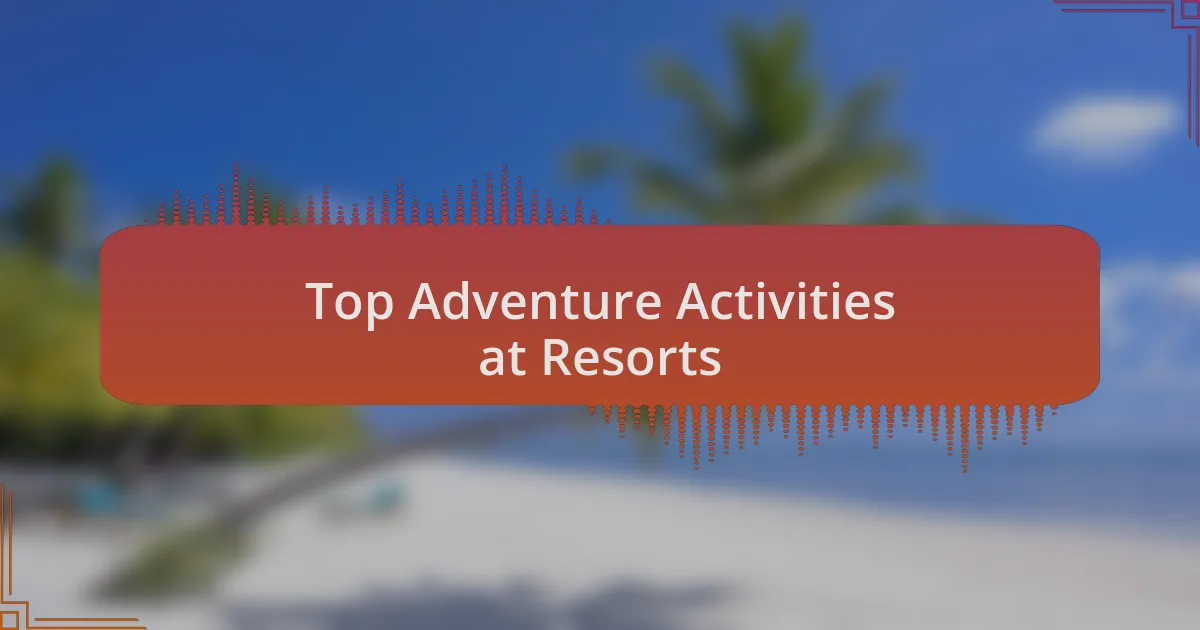 Top Adventure Activities at Resorts