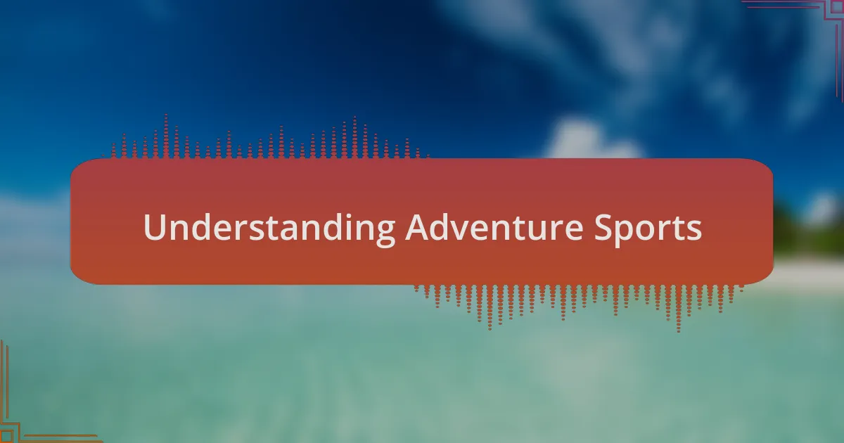 Understanding Adventure Sports