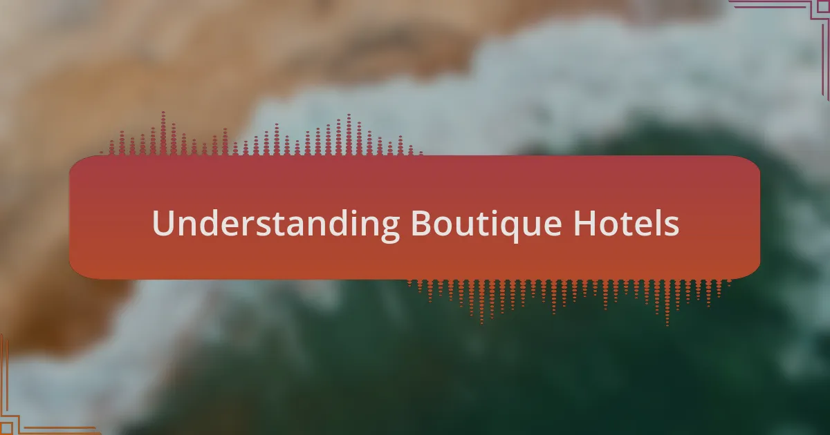Understanding Boutique Hotels