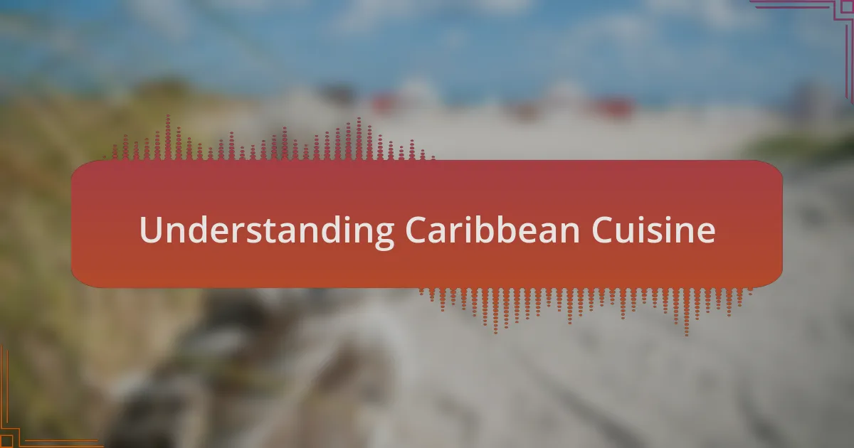 Understanding Caribbean Cuisine