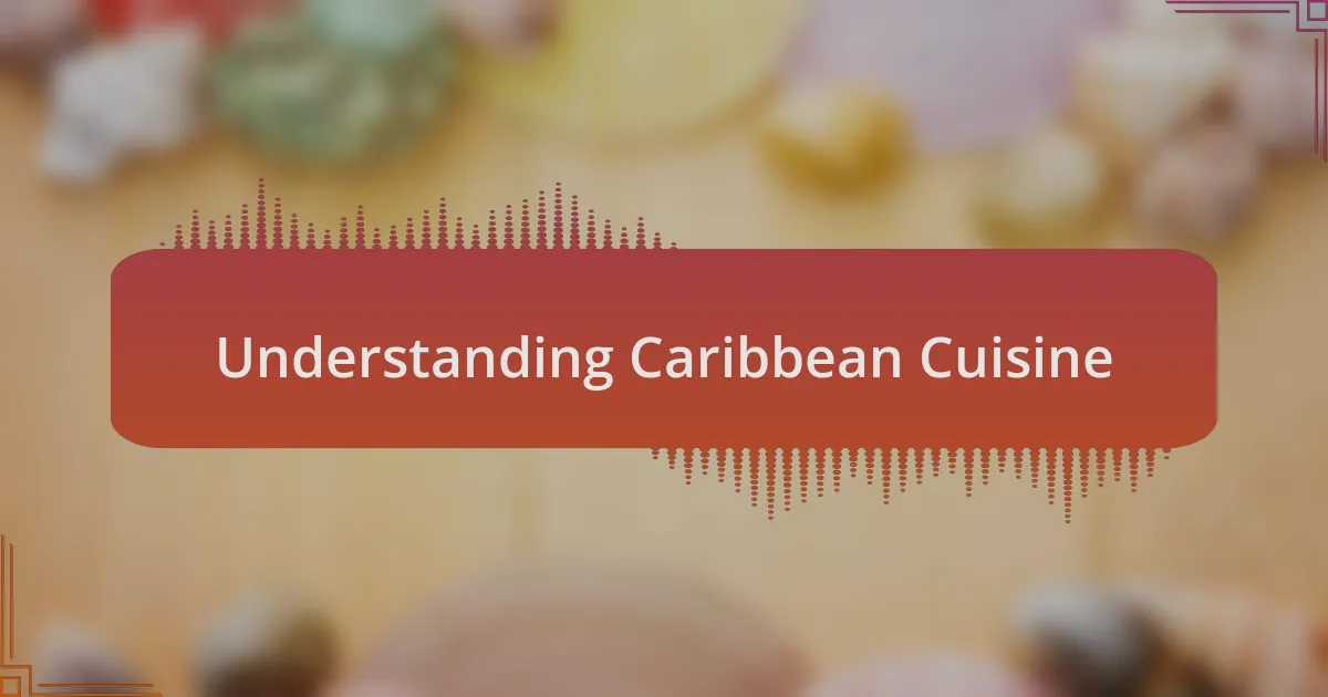 Understanding Caribbean Cuisine