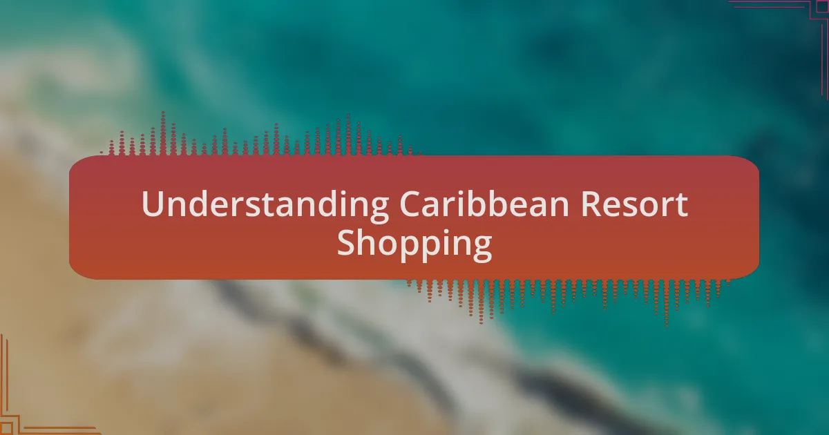 Understanding Caribbean Resort Shopping