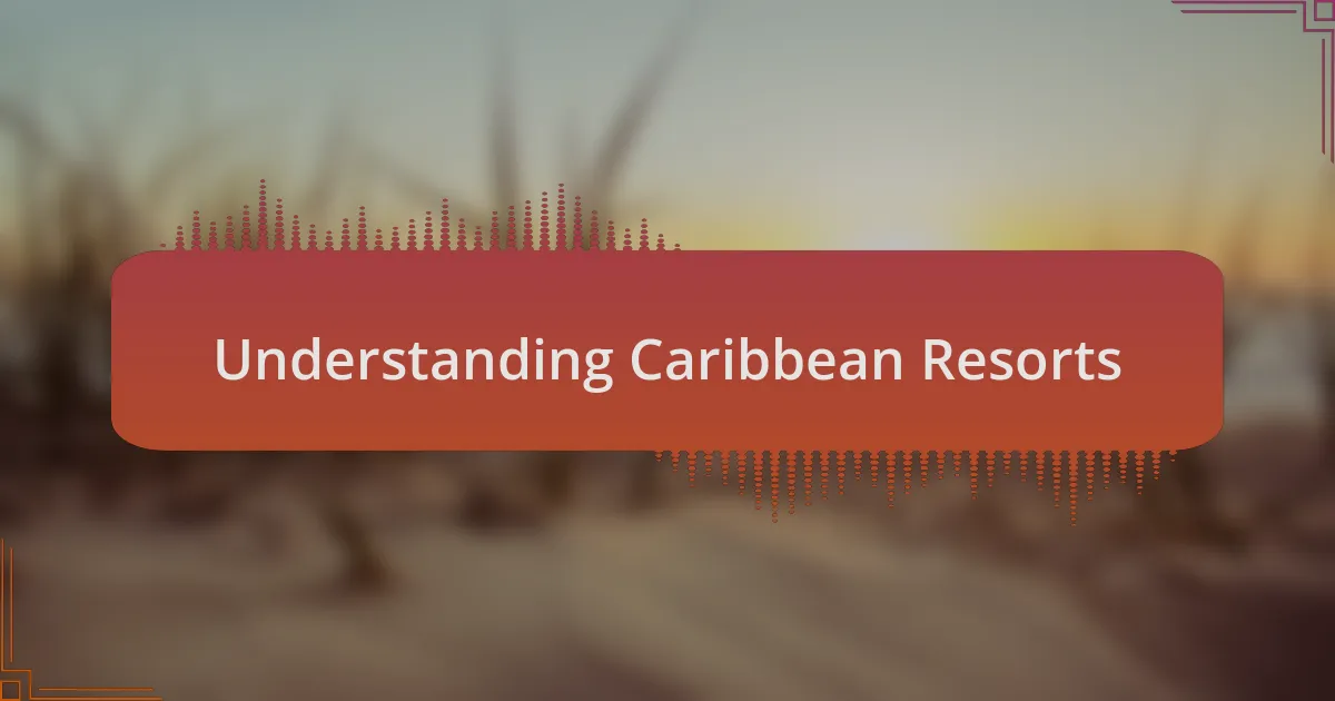 Understanding Caribbean Resorts