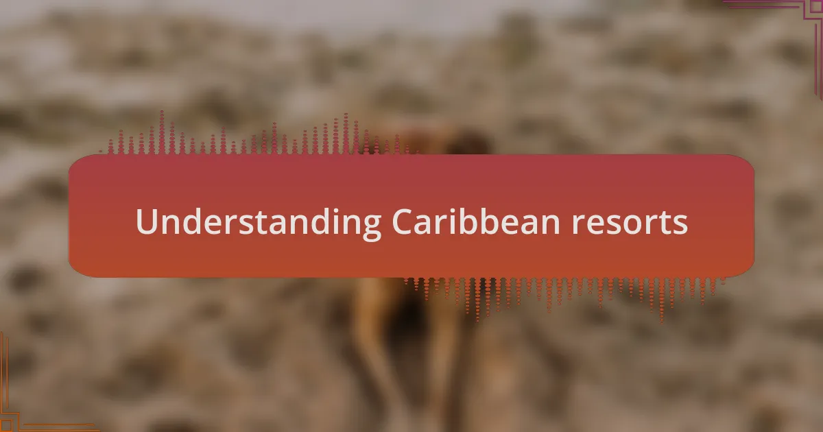 Understanding Caribbean resorts