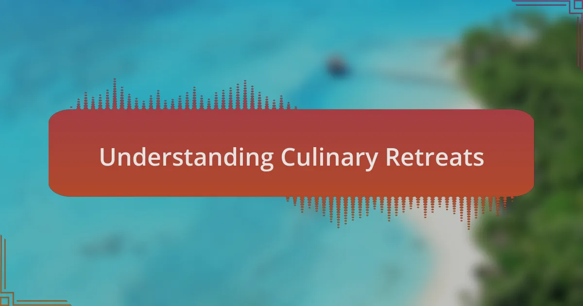 Understanding Culinary Retreats