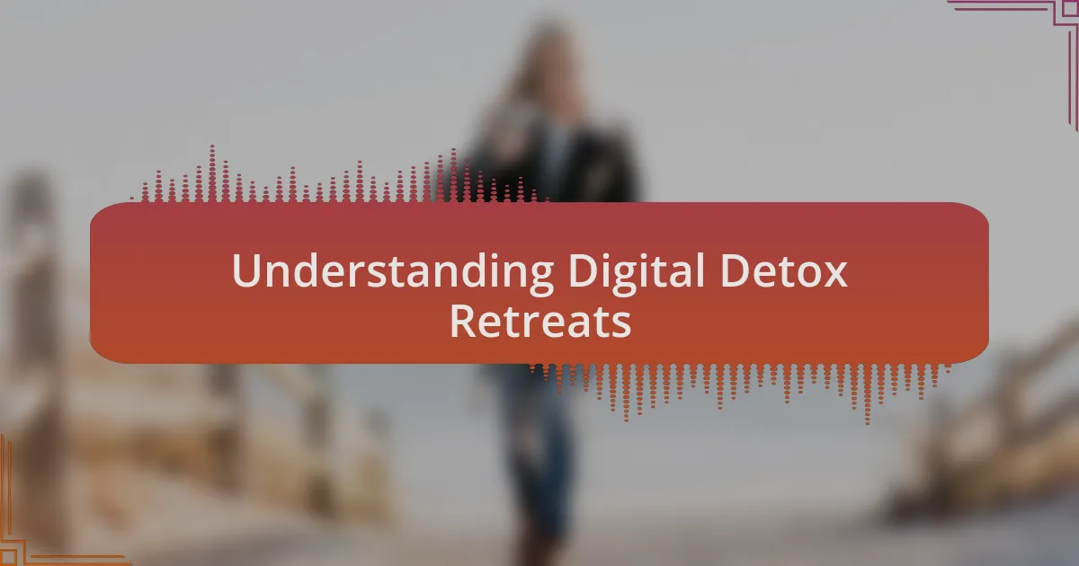Understanding Digital Detox Retreats