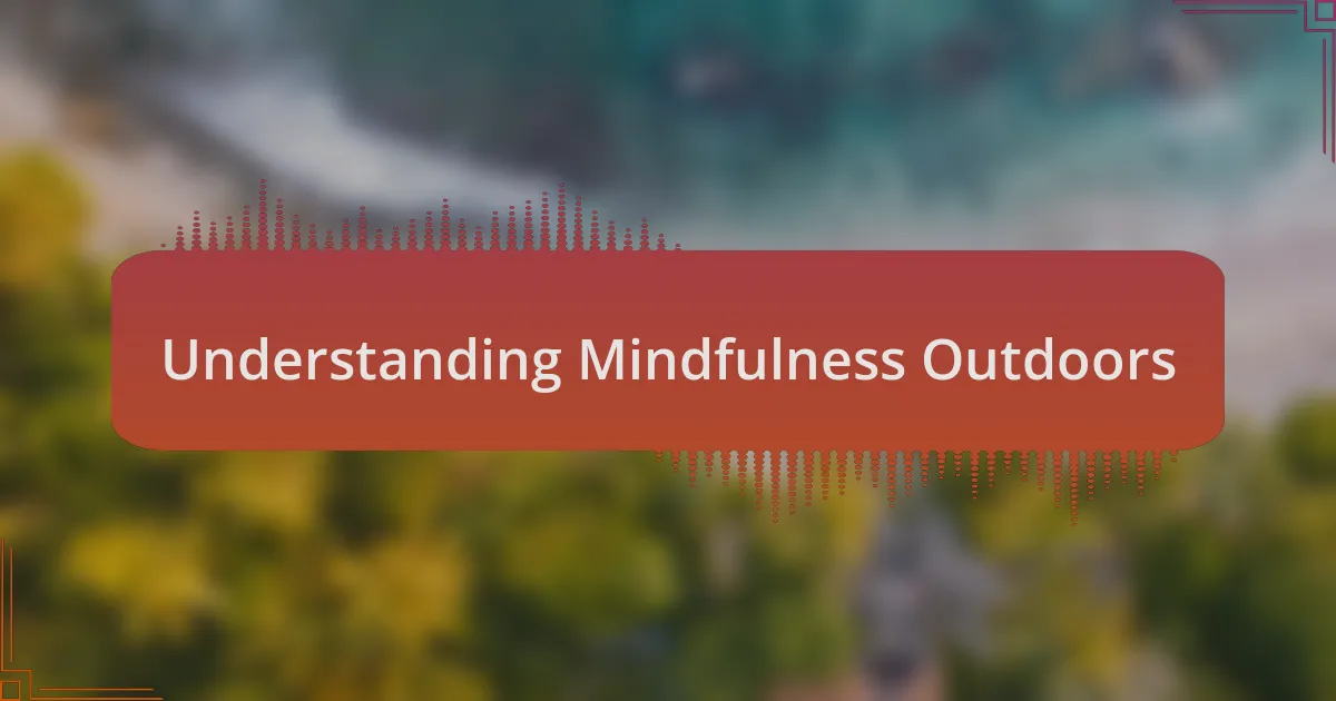 Understanding Mindfulness Outdoors