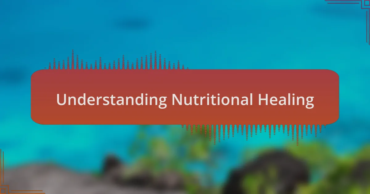 Understanding Nutritional Healing