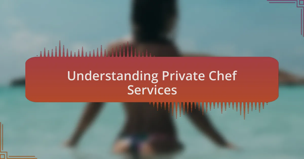 Understanding Private Chef Services