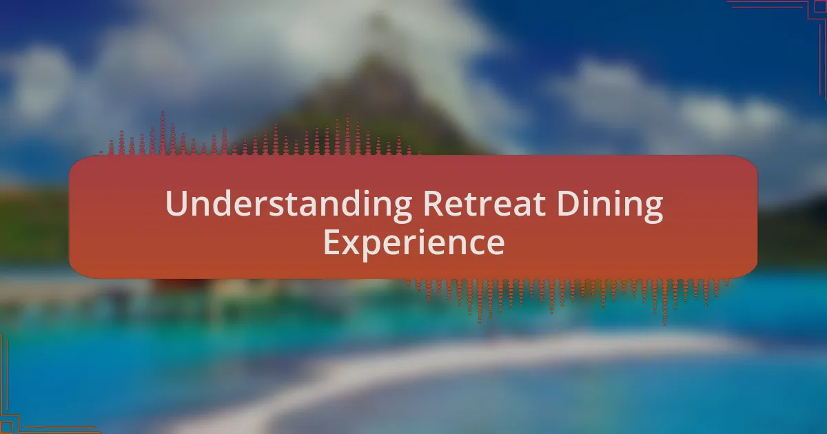 Understanding Retreat Dining Experience