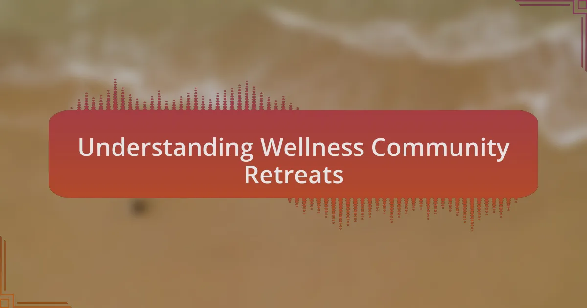 Understanding Wellness Community Retreats