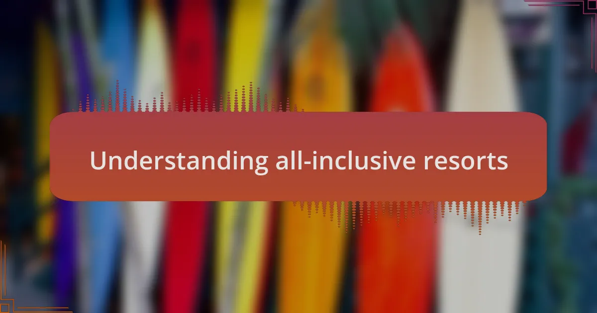 Understanding all-inclusive resorts