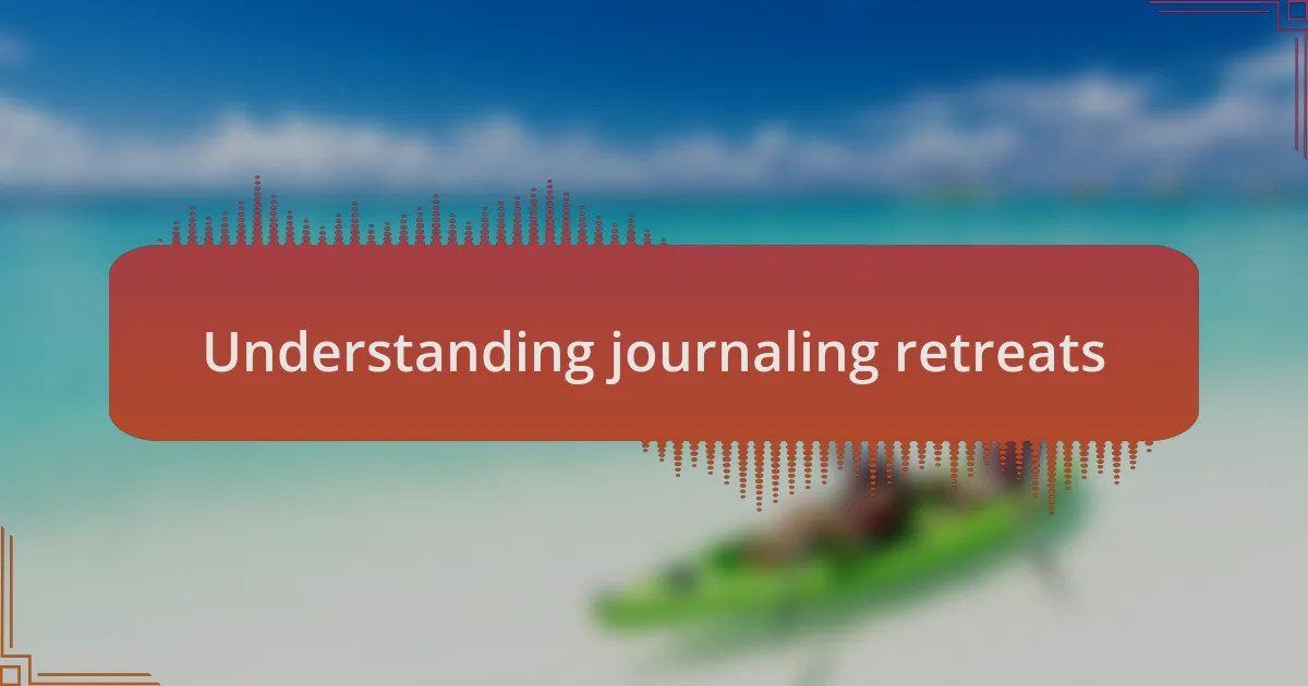 Understanding journaling retreats