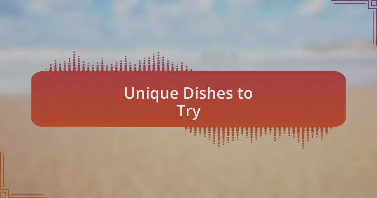 Unique Dishes to Try