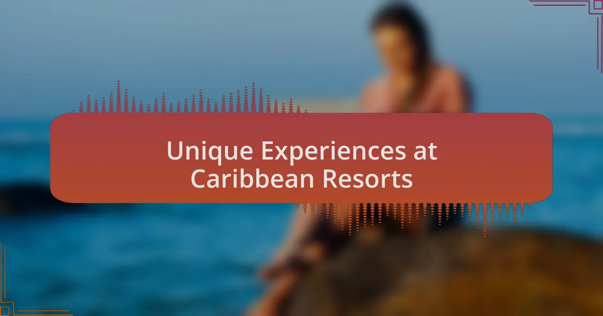 Unique Experiences at Caribbean Resorts