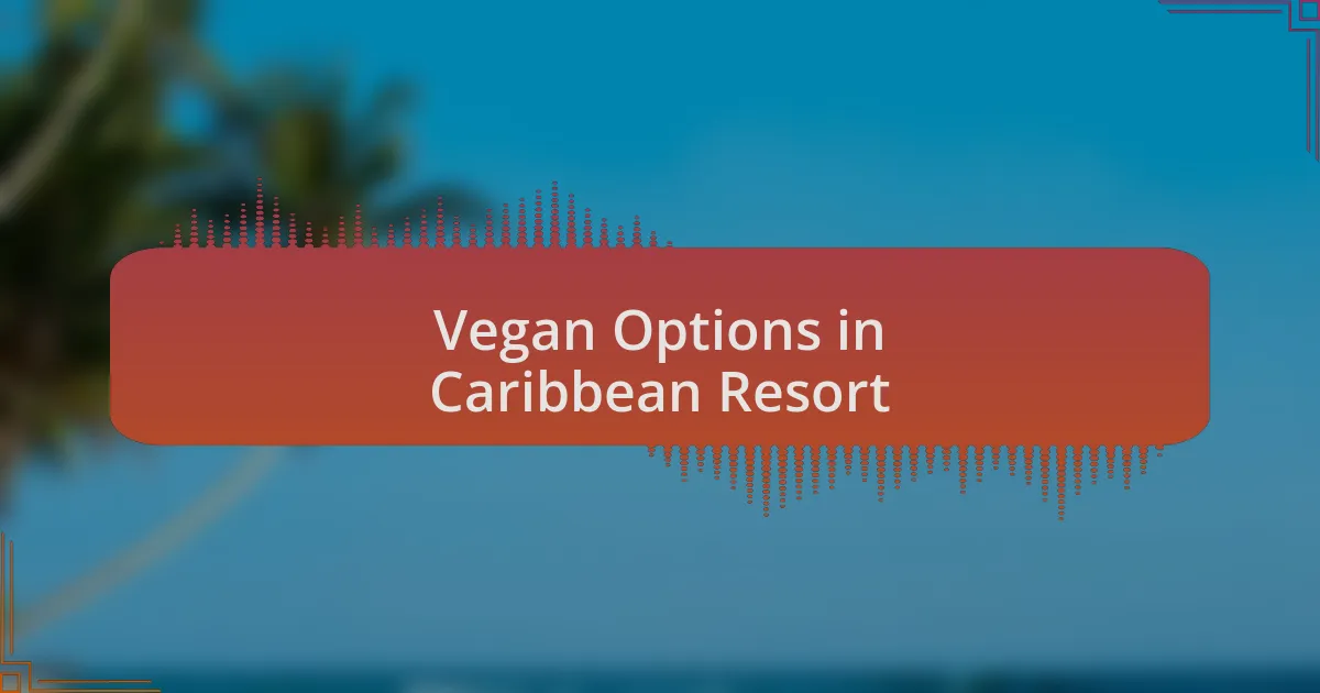 Vegan Options in Caribbean Resort