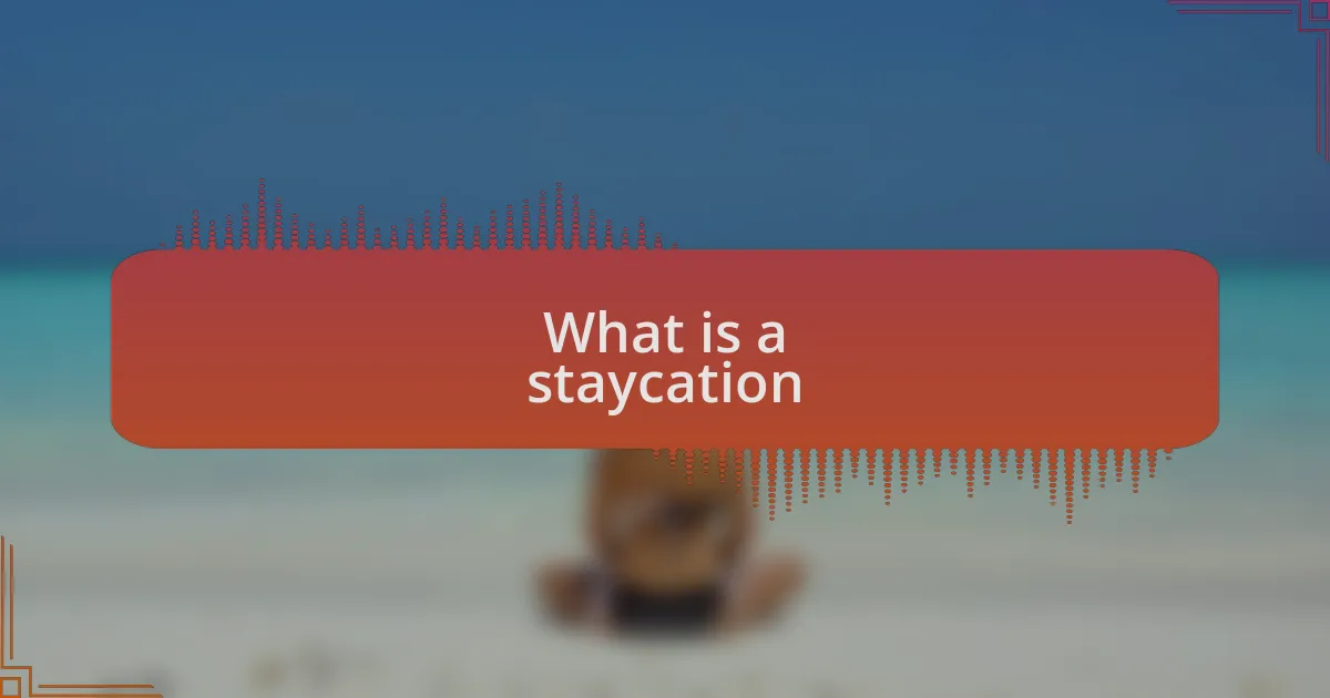 What is a staycation